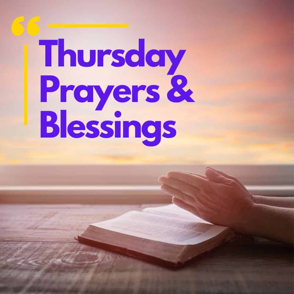 122 Best Inspirational Thursday Blessings and Prayers • Christel Owoo